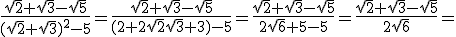 \frac{\sqrt{2}+\sqrt{3}-\sqrt{5}}{(\sqrt{2}+\sqrt{3})^{2}-5}=\frac{\sqrt{2}+\sqrt{3}-\sqrt{5}}{(2+2\sqrt{2}\sqrt{3}+3)-5}=\frac{\sqrt{2}+\sqrt{3}-\sqrt{5}}{2\sqrt{6}+5-5}=\frac{\sqrt{2}+\sqrt{3}-\sqrt{5}}{2\sqrt{6}}=