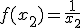 f(x_{2})=\frac{1}{x_{2}}