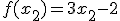 f(x_{2})=3x_{2}-2