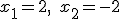 x_1=2,\quad{x_2=-2}
