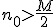 n_0>\frac{M}{2}