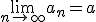 \lim_{n\to\infty} a_n=a