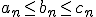 a_n\leq{b_n}\leq{c_n}