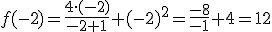 f(-2)=\frac{4\cdot{}(-2)}{-2+1}+(-2)^2=\frac{-8}{-1}+4=12