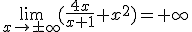 \lim_{x\to \pm \infty}{(\frac{4x}{x+1}+x^2)}=+\infty