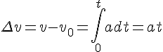 \Delta v=v-v_0=\int\limits_{0}^{t}{adt}=at