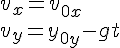 v_x=v_{0x}\\v_y=y_{0y}-gt