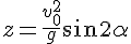 z=\frac{v_0^2}{g} sin2\alpha