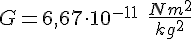 G=6,67\cdot 10^{-11}\quad\frac{Nm^2}{kg^2}