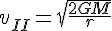 v_{I}=\sqrt{\frac{2GM}{r}}