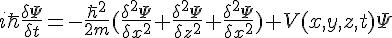 i\hbar\frac{\delta{\Psi}}{\delta{t}}=-\frac{\hbar^2}{2m}(\frac{\delta^2\Psi}{\delta{x^2}}+\frac{\delta^2\Psi}{\delta{z^2}}+\frac{\delta^2\Psi}{\delta{x^2}})+V(x,y,z,t)\Psi
