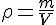 \rho = \frac{m}{V}