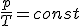 \frac{p}{T}=const
