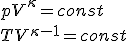 pV^{\kappa}=const\\TV^{\kappa-1}=const