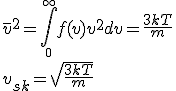 \overline v^2=\int_{\small 0}^{\small \infty}{f(v)}v^2dv=\frac{3kT}{m}\\v_{sk}=\sqrt{\frac{3kT}{m}}