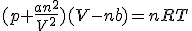 (p+\frac{an^2}{V^2})(V-nb)=nRT