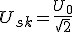 U_{sk}=\frac{U_0}{\sqrt{2}}
