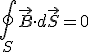 \oint_{S}{\vec{B}\cdot}d\vec{S}=0