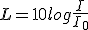 L=10log\frac{I}{I_0}