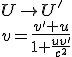 U \rightarrow U'\\ v=\frac{v'+u}{1+\frac{uv'}{c^2}}