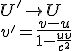 U' \rightarrow U\\ v'=\frac{v-u}{1-\frac{uv}{c^2}}