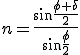 n=\frac{\sin \frac{\phi+\delta}{2}}{\sin\frac{\phi}{2}}