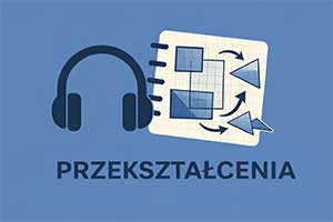 Audiobook - przekształcenia geometryczne © AI