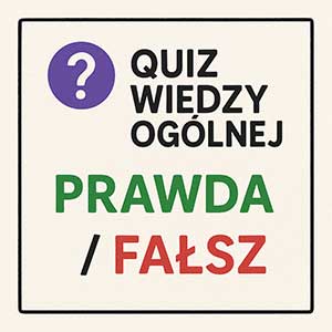 Prawda czy fałsz?