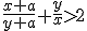 \frac{x+a}{y+a}+\frac{y}{x}>2