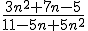 \frac{3n^2+7n-5}{11-5n+5n^2}