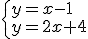 \begin{cases}y=x-1\\y=2x+4\end{cases}