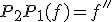 P_2P_1(f)=f''