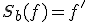 S_b(f)=f'