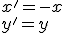 x'=-x\\y'=y
