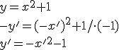 y=x^2+1\\-y'=(-x')^2+1/\cdot(-1)\\y'=-x'^2-1