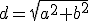 d=\sqrt{a^2+b^2}