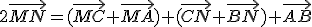 2\vec{MN}=(\vec{MC}+\vec{MA})+(\vec{CN}+\vec{BN})+\vec{AB}