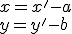 x=x'-a\\ y=y'-b