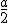 \frac{a}{2}
