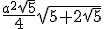 \frac{a^2\sqrt{5}}{4}\sqrt{5+2\sqrt{5}}