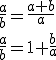 \frac{a}{b}=\frac{a+b}{a}\\ \frac{a}{b}=1+\frac{b}{a}