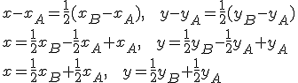 x-x_A=\frac{1}{2}(x_B-x_A),\ \ \  y-y_A=\frac{1}{2}(y_B-y_A)\\ x=\frac{1}{2}x_B-\frac{1}{2}x_A+x_A,\ \ \  y=\frac{1}{2}y_B-\frac{1}{2}y_A+y_A\\ x=\frac{1}{2}x_B+\frac{1}{2}x_A,\ \ \  y=\frac{1}{2}y_B+\frac{1}{2}y_A