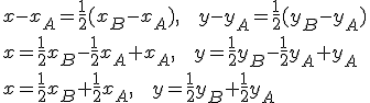 x-x_A=\frac{1}{2}(x_B-x_A),\ \ \ y-y_A=\frac{1}{2}(y_B-y_A)\\ x=\frac{1}{2}x_B-\frac{1}{2}x_A+x_A,\ \ \ y=\frac{1}{2}y_B-\frac{1}{2}y_A+y_A\\ x=\frac{1}{2}x_B+\frac{1}{2}x_A,\ \ \ y=\frac{1}{2}y_B+\frac{1}{2}y_A