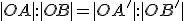 |OA|:|OB|=|OA'|:|OB'|