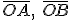 \overline{OA}, \ \overline{OB}