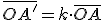 \overline{OA'}=k\cdot \overline{OA}