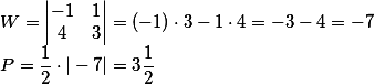 W=\begin{vmatrix} -1&1\\4&3 \end{vmatrix}=(-1)\cdot 3-1\cdot 4=-3-4=-7\\ P=\frac{1}{2}\cdot |-7|=3\frac{1}{2}