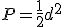 P=\frac{1}{2}d^2