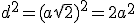 d^2=(a\sqrt{2})^2=2a^2