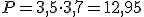 P=3,5\cdot 3,7=12,95